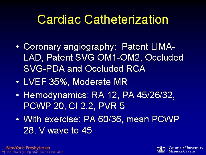 Cardiac Catheterization • Coronary angiography: Patent LIMALAD, Patent SVG OM 1 -OM 2, Occluded
