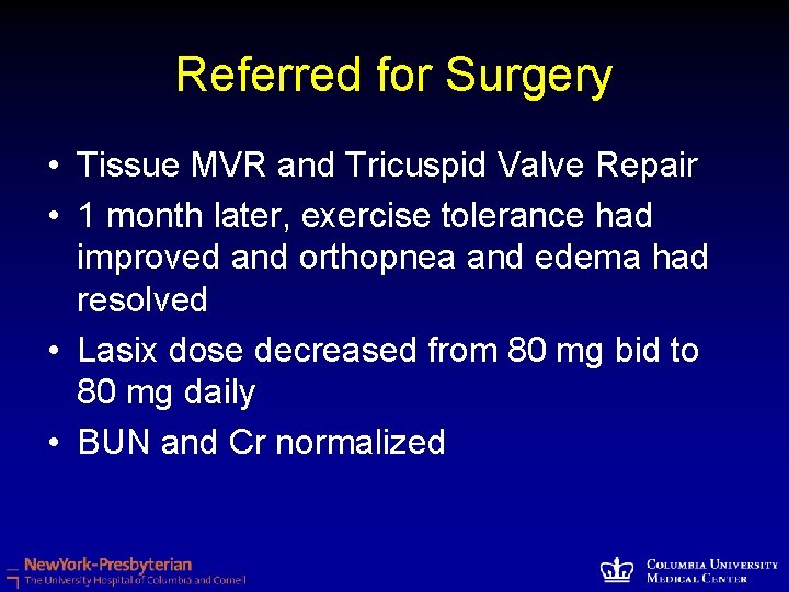 Referred for Surgery • Tissue MVR and Tricuspid Valve Repair • 1 month later,