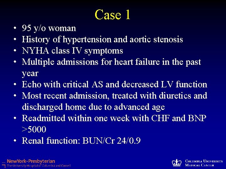 Case 1 • • 95 y/o woman History of hypertension and aortic stenosis NYHA