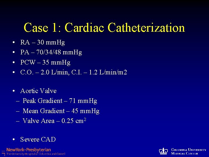 Case 1: Cardiac Catheterization • • RA – 30 mm. Hg PA – 70/34/48