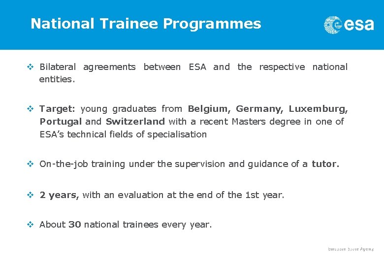 National Trainee Programmes v Bilateral agreements between ESA and the respective national entities. v