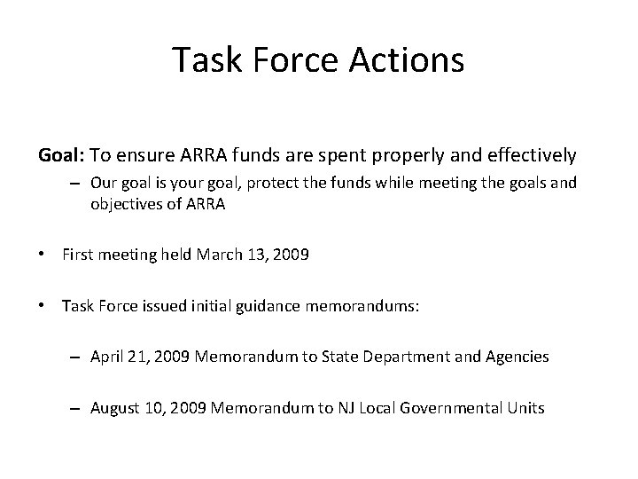 Task Force Actions Goal: To ensure ARRA funds are spent properly and effectively –