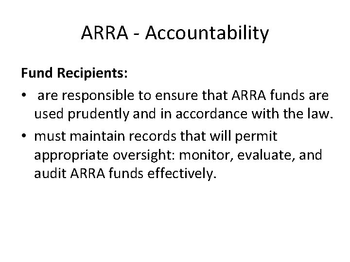 ARRA - Accountability Fund Recipients: • are responsible to ensure that ARRA funds are