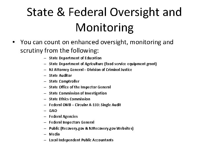 State & Federal Oversight and Monitoring • You can count on enhanced oversight, monitoring