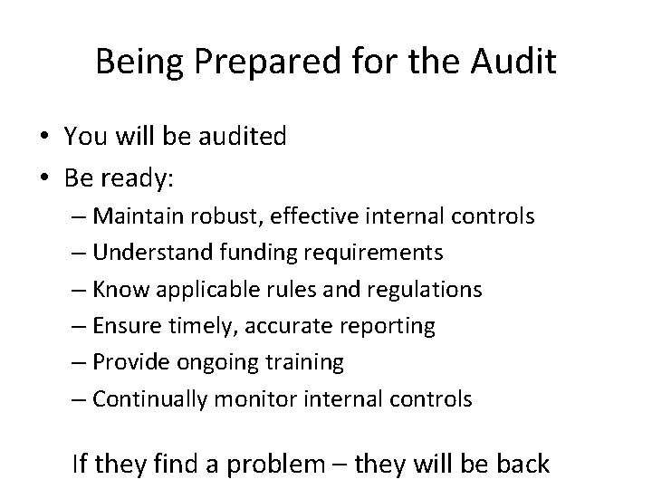 Being Prepared for the Audit • You will be audited • Be ready: –