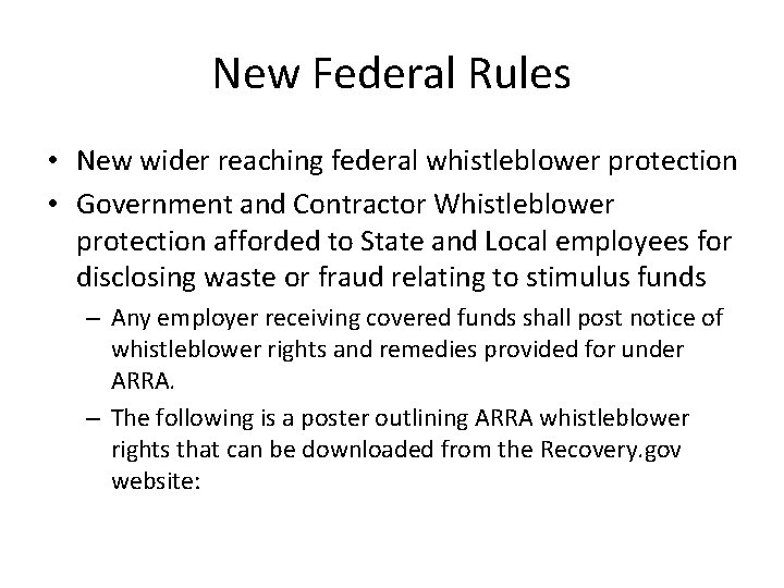 New Federal Rules • New wider reaching federal whistleblower protection • Government and Contractor