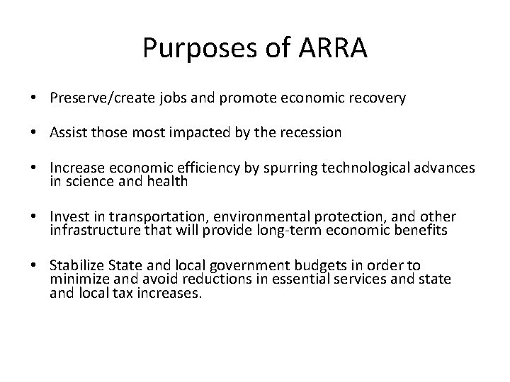 Purposes of ARRA • Preserve/create jobs and promote economic recovery • Assist those most