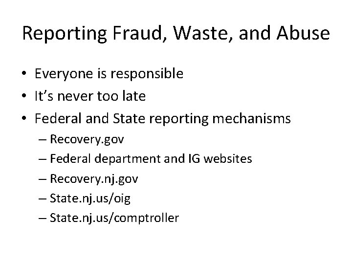 Reporting Fraud, Waste, and Abuse • Everyone is responsible • It’s never too late