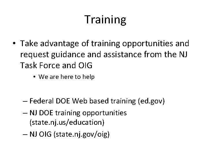 Training • Take advantage of training opportunities and request guidance and assistance from the