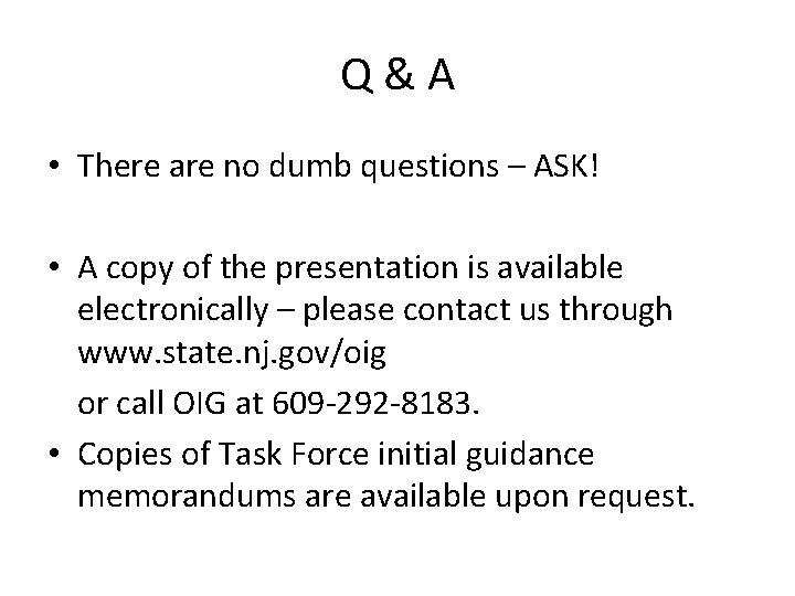 Q&A • There are no dumb questions – ASK! • A copy of the