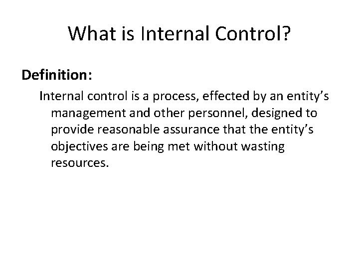 What is Internal Control? Definition: Internal control is a process, effected by an entity’s