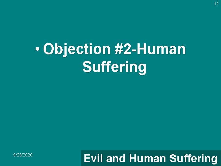 11 • Objection #2 -Human Suffering 9/26/2020 Evil and Human Suffering 