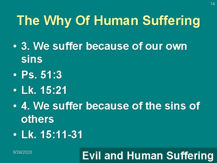 14 The Why Of Human Suffering • 3. We suffer because of our own