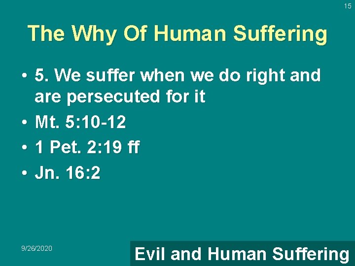 15 The Why Of Human Suffering • 5. We suffer when we do right