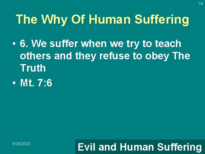 16 The Why Of Human Suffering • 6. We suffer when we try to