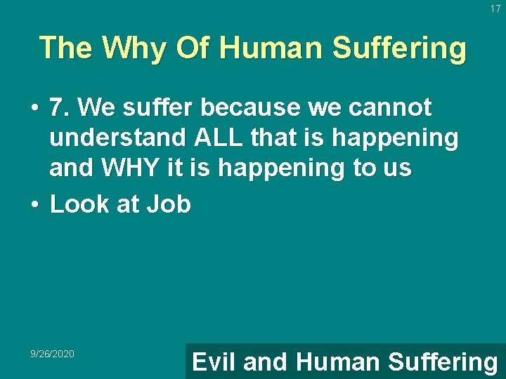 17 The Why Of Human Suffering • 7. We suffer because we cannot understand