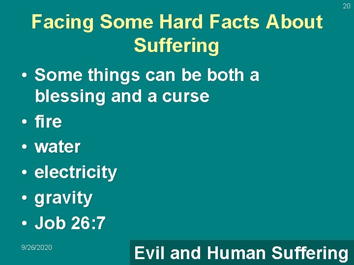 20 Facing Some Hard Facts About Suffering • Some things can be both a