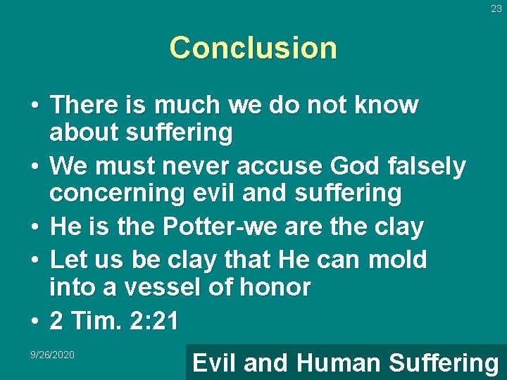 23 Conclusion • There is much we do not know about suffering • We