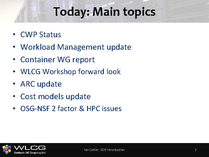 Today: Main topics • CWP Status • Workload Management update • Container WG report