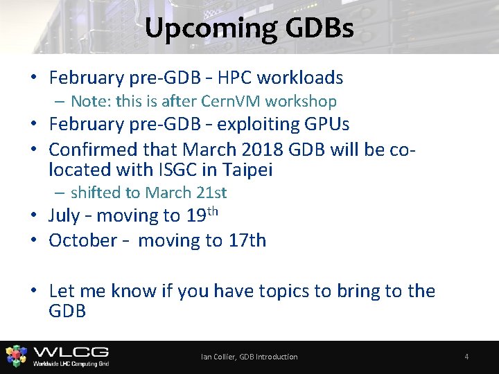 Upcoming GDBs • February pre-GDB – HPC workloads – Note: this is after Cern.