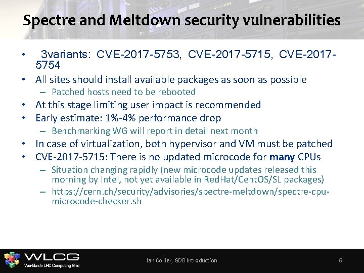 Spectre and Meltdown security vulnerabilities 3 variants: CVE-2017 -5753, CVE-2017 -5715, CVE-20175754 • All