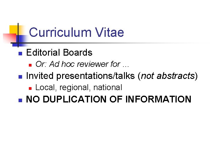 Curriculum Vitae n Editorial Boards n n Invited presentations/talks (not abstracts) n n Or: