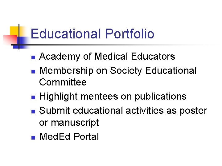 Educational Portfolio n n n Academy of Medical Educators Membership on Society Educational Committee