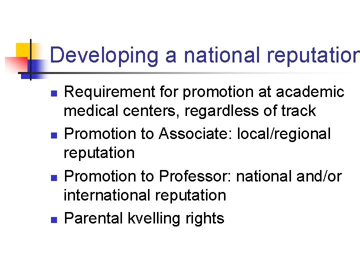 Developing a national reputation n n Requirement for promotion at academic medical centers, regardless