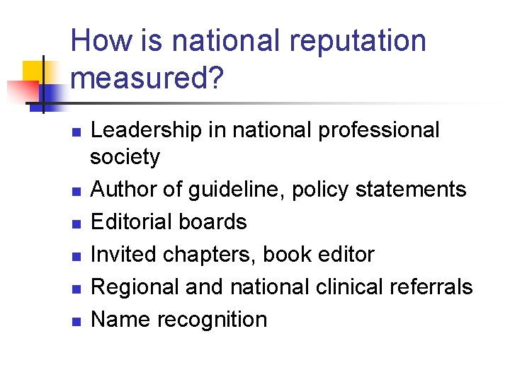 How is national reputation measured? n n n Leadership in national professional society Author