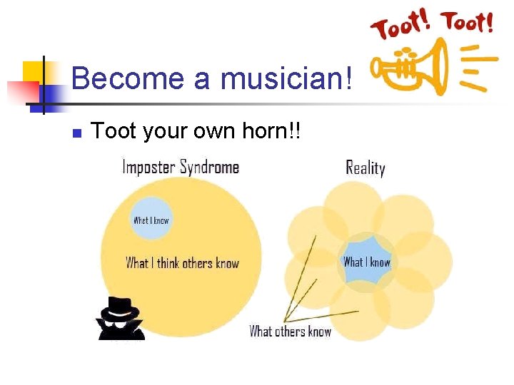 Become a musician! n Toot your own horn!! 