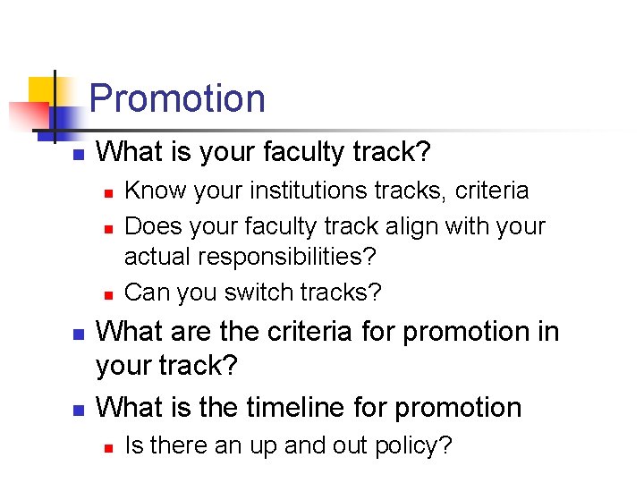 Promotion n What is your faculty track? n n n Know your institutions tracks,
