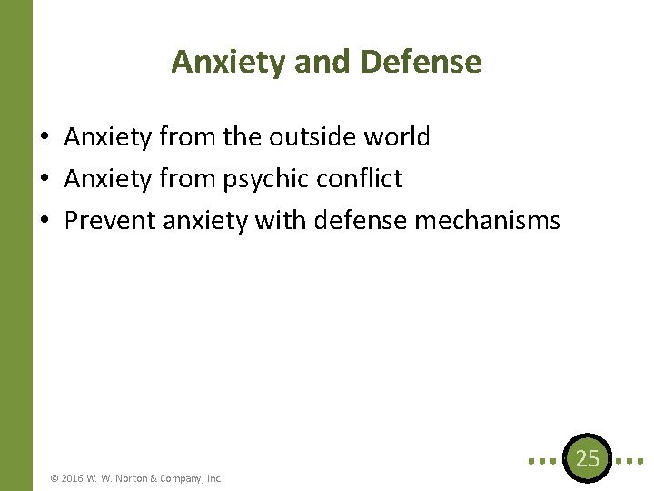 Anxiety and Defense • Anxiety from the outside world • Anxiety from psychic conflict