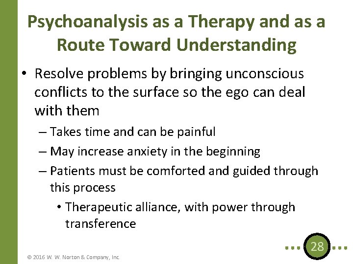 Psychoanalysis as a Therapy and as a Route Toward Understanding • Resolve problems by