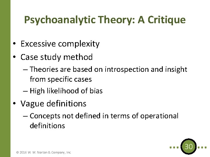 Psychoanalytic Theory: A Critique • Excessive complexity • Case study method – Theories are