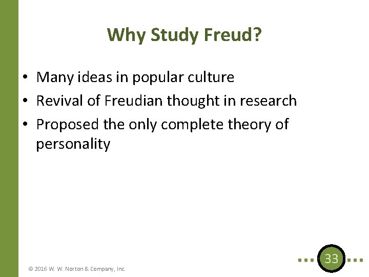 Why Study Freud? • Many ideas in popular culture • Revival of Freudian thought