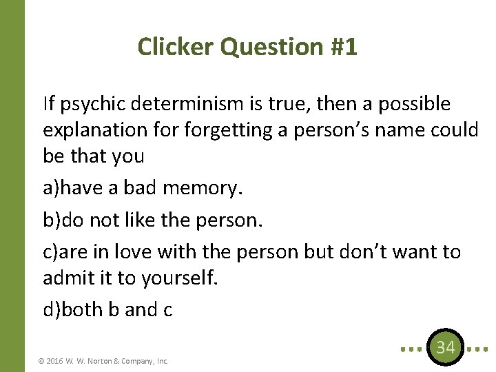 Clicker Question #1 If psychic determinism is true, then a possible explanation forgetting a