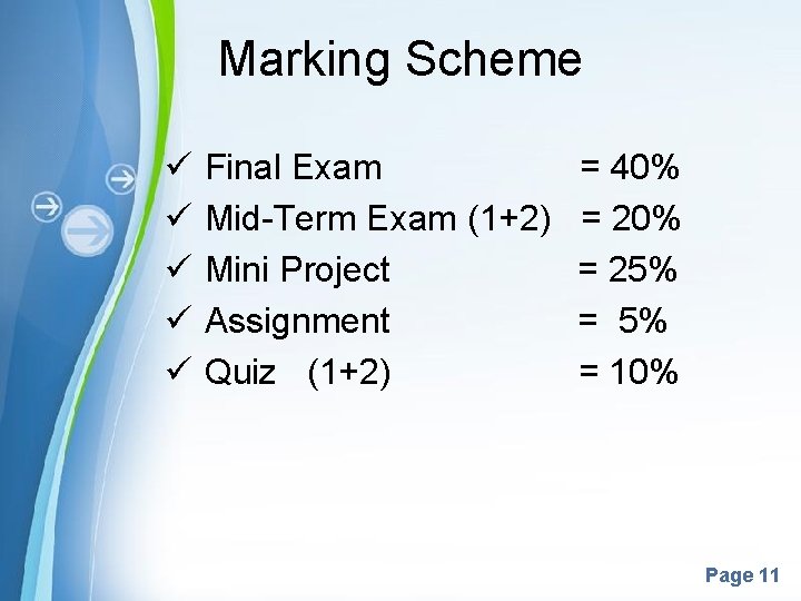 Marking Scheme ü Final Exam = 40% ü Mid-Term Exam (1+2) = 20% ü