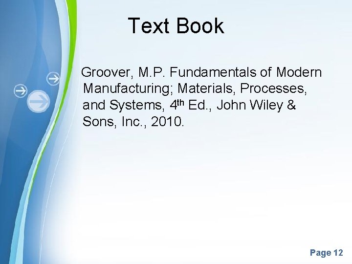 Text Book Groover, M. P. Fundamentals of Modern Manufacturing; Materials, Processes, and Systems, 4