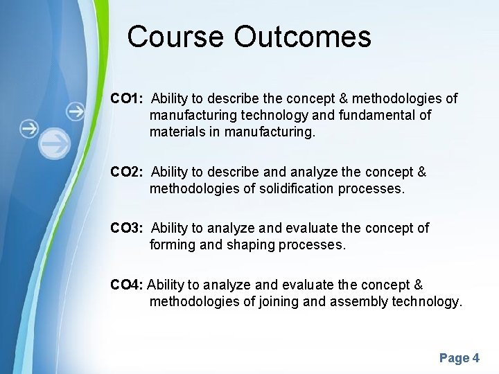 Course Outcomes CO 1: Ability to describe the concept & methodologies of manufacturing technology