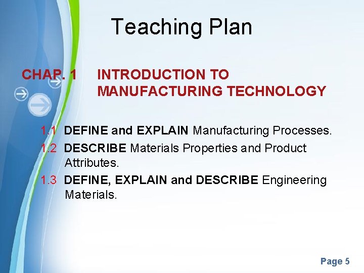 Teaching Plan CHAP. 1 INTRODUCTION TO MANUFACTURING TECHNOLOGY 1. 1 DEFINE and EXPLAIN Manufacturing