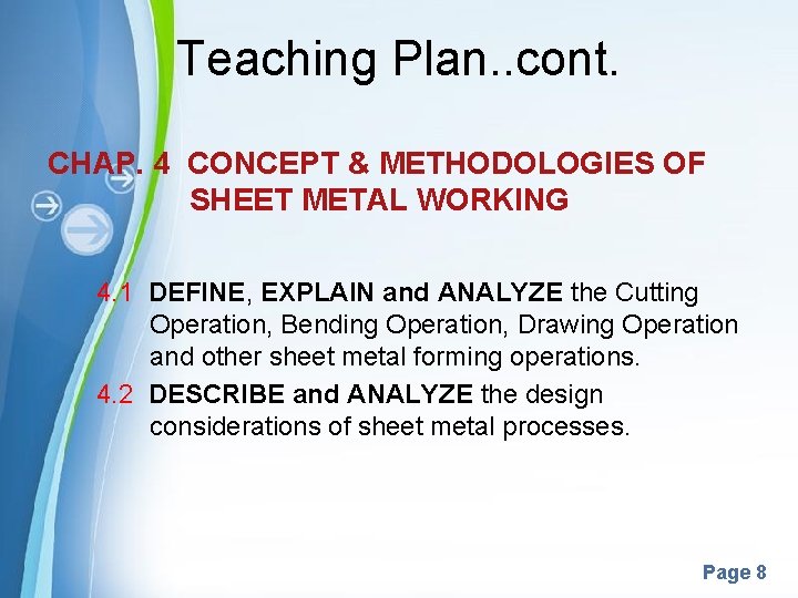 Teaching Plan. . cont. CHAP. 4 CONCEPT & METHODOLOGIES OF SHEET METAL WORKING 4.