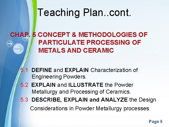 Teaching Plan. . cont. CHAP. 5 CONCEPT & METHODOLOGIES OF PARTICULATE PROCESSING OF METALS