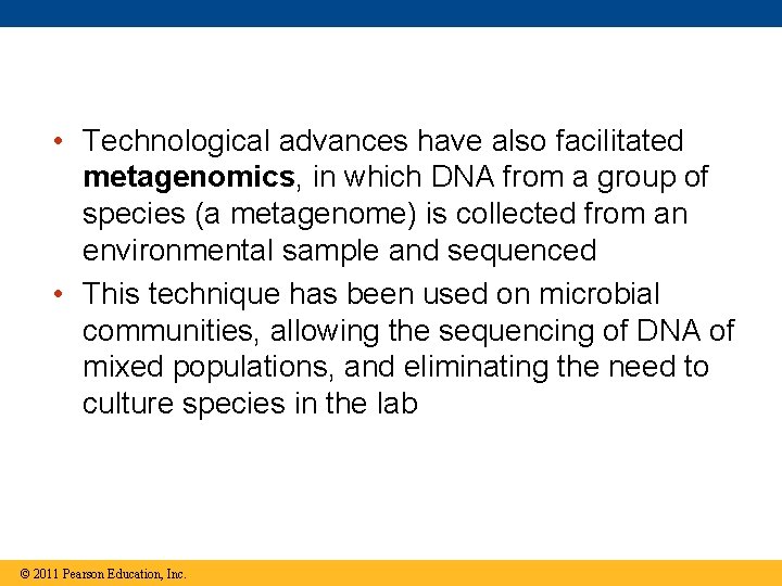  • Technological advances have also facilitated metagenomics, in which DNA from a group
