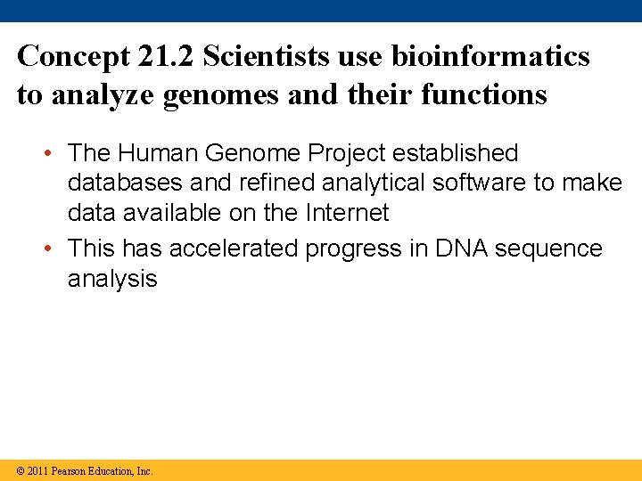 Concept 21. 2 Scientists use bioinformatics to analyze genomes and their functions • The