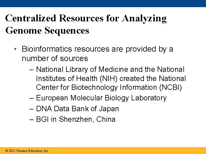 Centralized Resources for Analyzing Genome Sequences • Bioinformatics resources are provided by a number