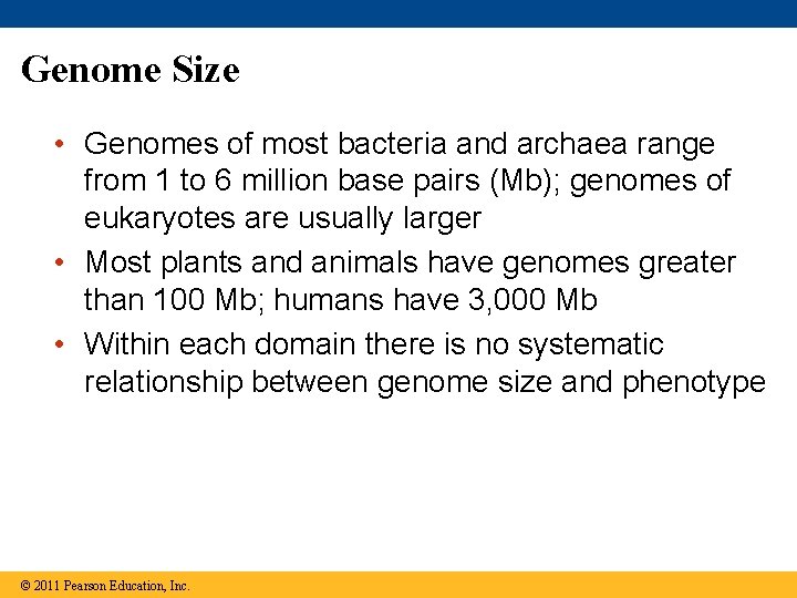 Genome Size • Genomes of most bacteria and archaea range from 1 to 6