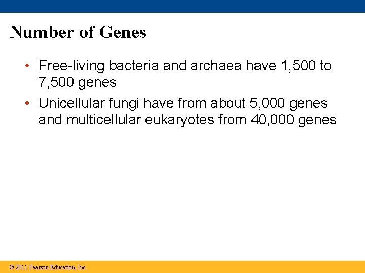 Number of Genes • Free-living bacteria and archaea have 1, 500 to 7, 500