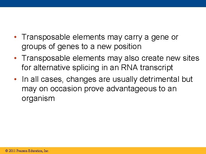  • Transposable elements may carry a gene or groups of genes to a