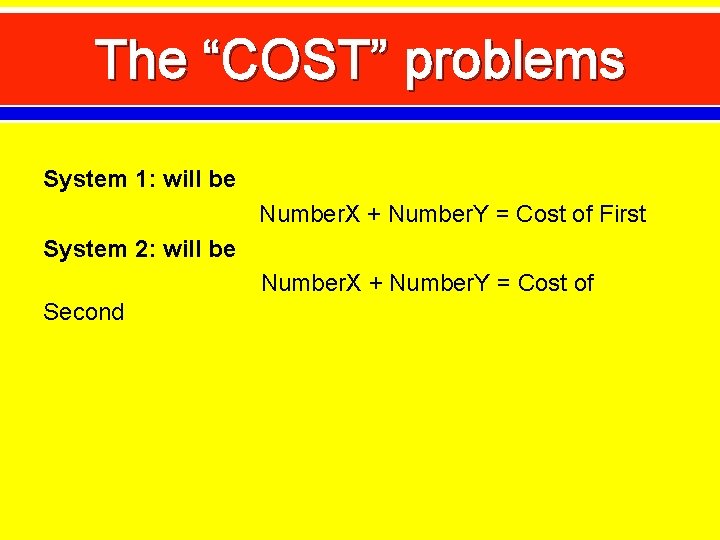 The “COST” problems System 1: will be Number. X + Number. Y = Cost