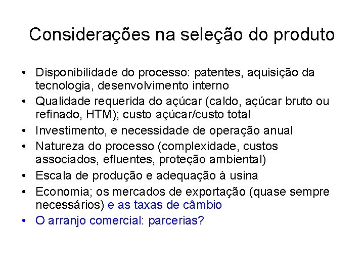 Considerações na seleção do produto • Disponibilidade do processo: patentes, aquisição da tecnologia, desenvolvimento